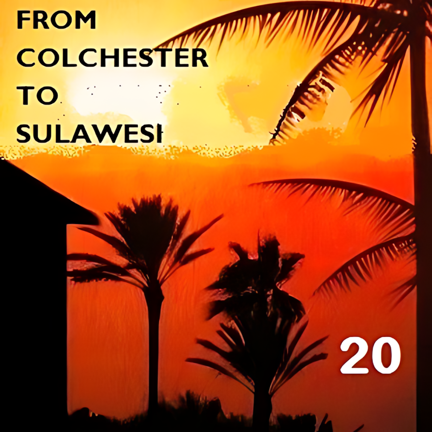 From Colchester To Sulawesi