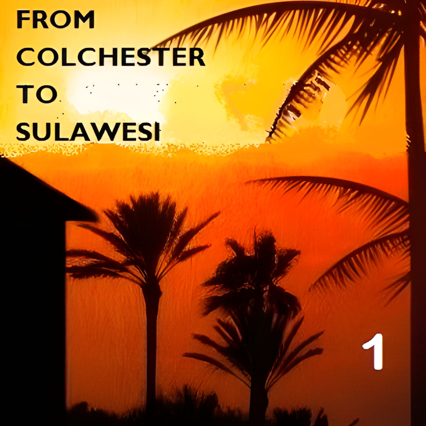 From Colchester To Sulawesi