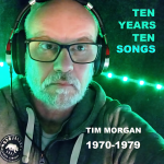 10 Years, 10 Songs – TIM MORGAN, 1970-1979