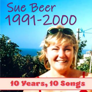 TEN YEARS, TEN SONGS 1991-2000, with SUE BEER