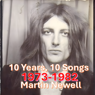 TEN YEARS, TEN SONGS - MARTIN NEWELL 1973-1982